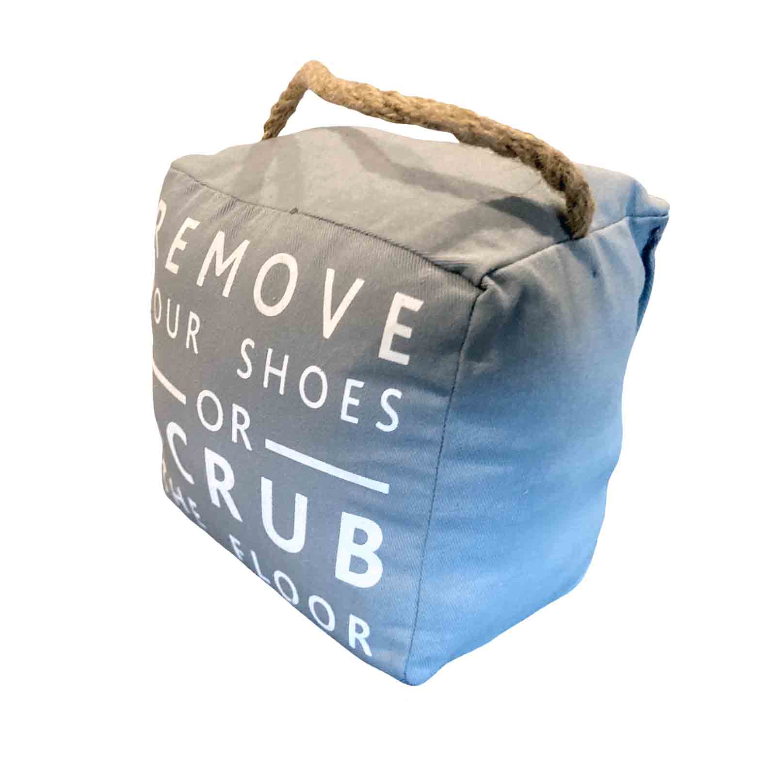 Remove Your Shoes or Scrub The Floor Grey Fabric Doorstop