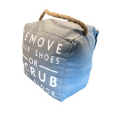Remove Your Shoes or Scrub The Floor Grey Fabric Doorstop