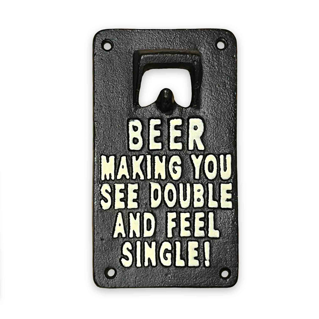 Cast iron bottle opener with humorous text on a white background
